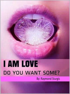 cover image of I Am Love: Do You Want Some?